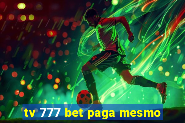 tv 777 bet paga mesmo